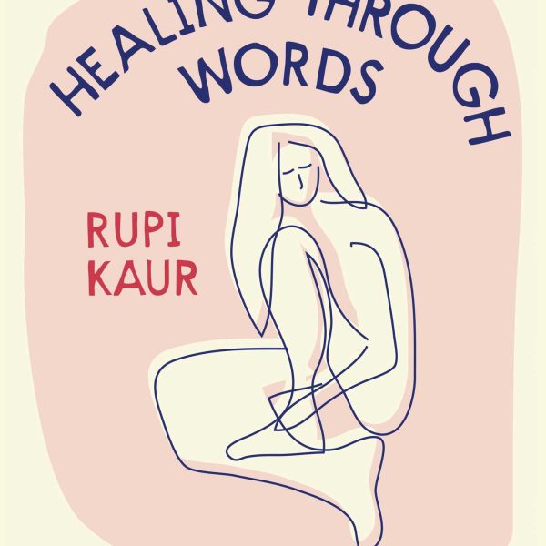 HEALING THROUGH WORDS - Rupi Kaur
